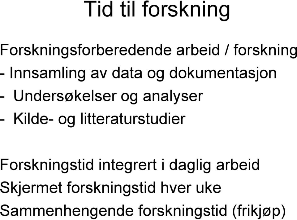 Kilde- og litteraturstudier Forskningstid integrert i daglig