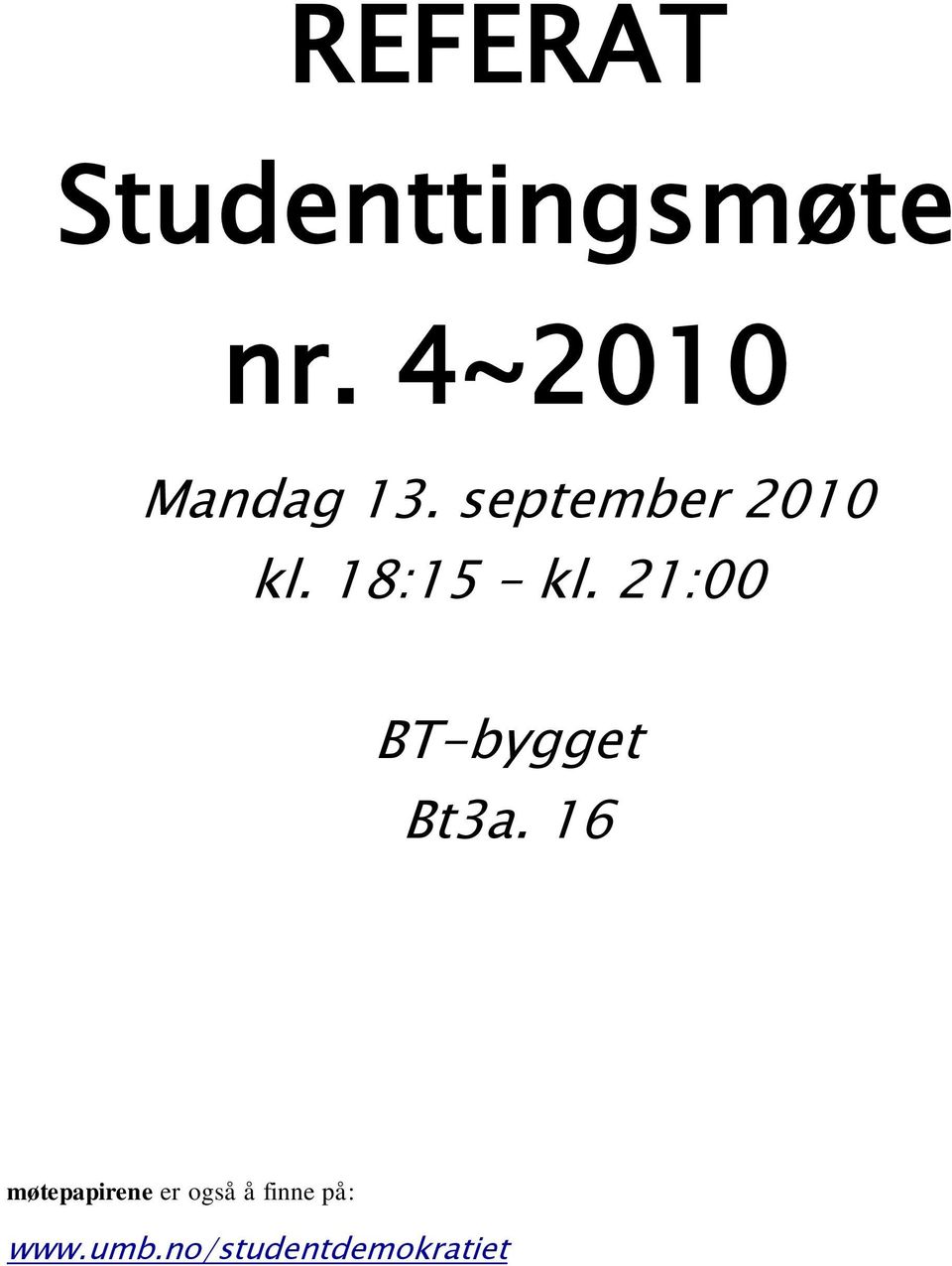 18:15 kl. 21:00 BT-bygget Bt3a.