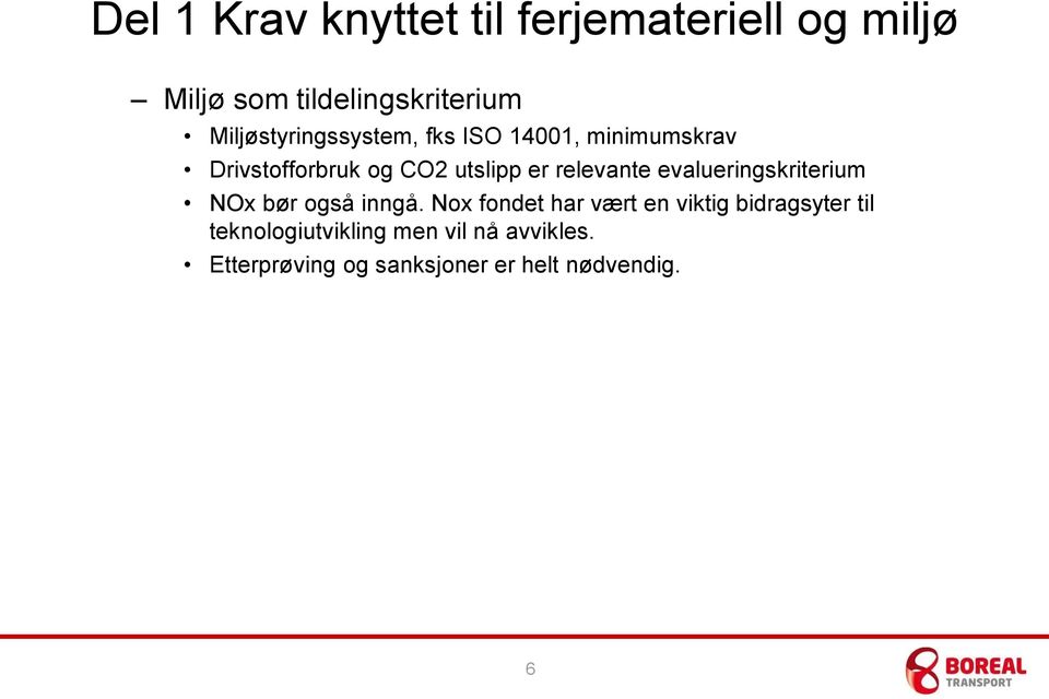 relevante evalueringskriterium NOx bør også inngå.