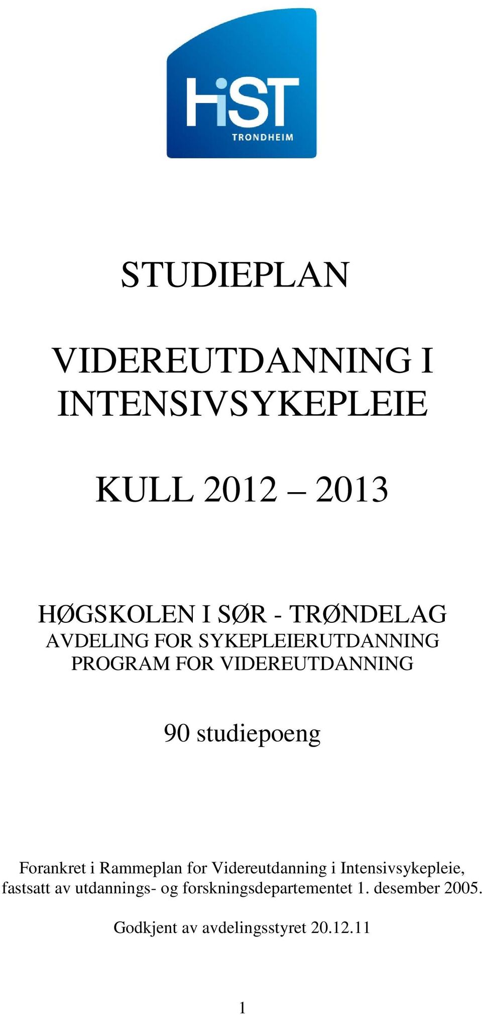 studiepoeng Forankret i Rammeplan for Videreutdanning i Intensivsykepleie, fastsatt