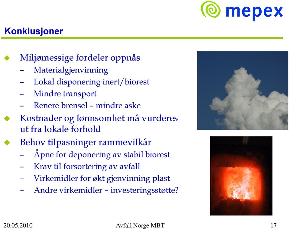 tilpasninger rammevilkår Åpne for deponering av stabil biorest Krav til forsortering av avfall