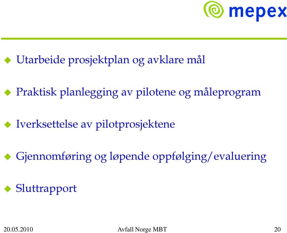 av pilotprosjektene Gjennomføring og løpende