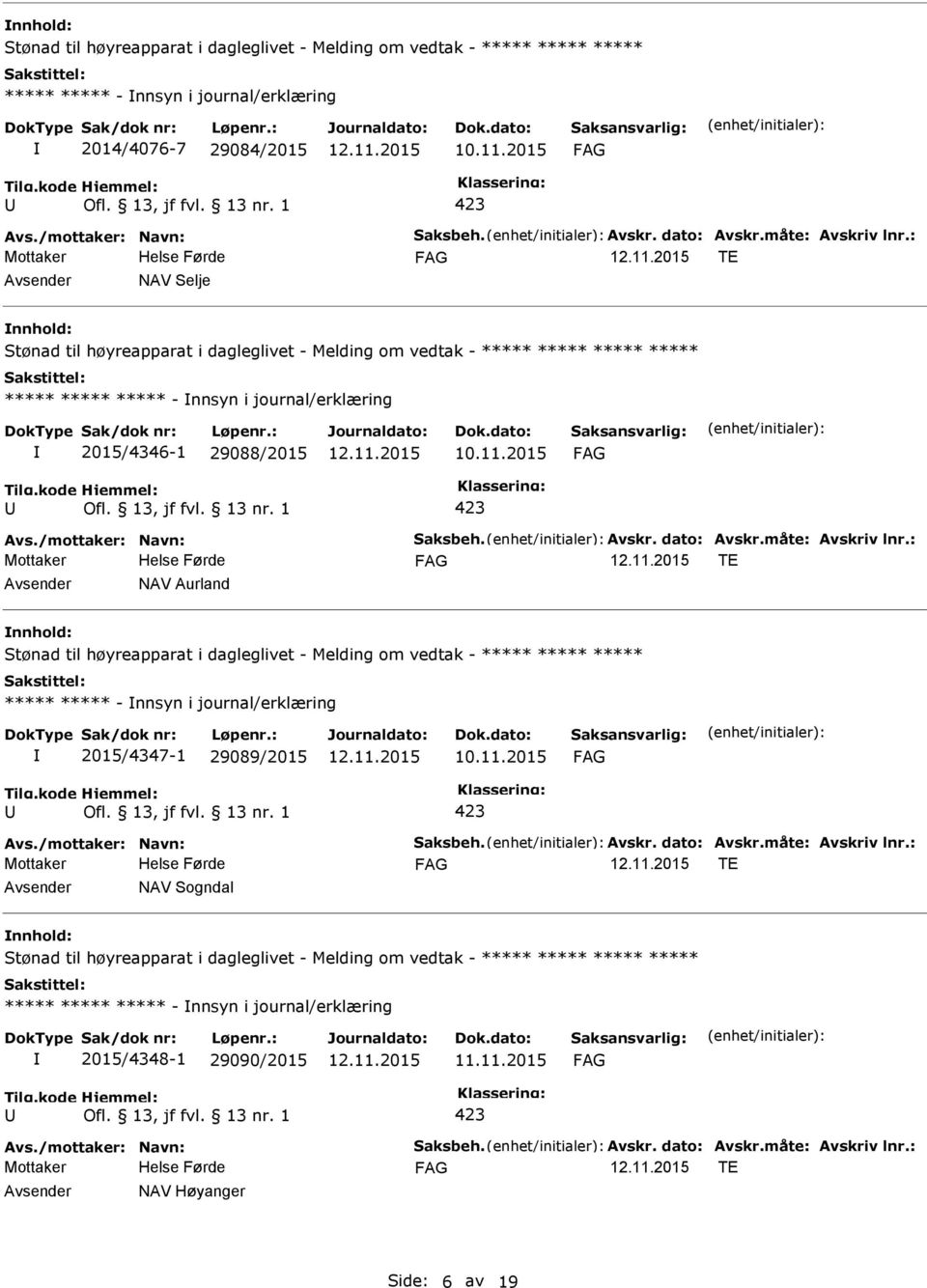 ***** ***** - nnsyn i journal/erklæring 2015/4347-1 29089/2015 TE NAV Sogndal nnhold: *****