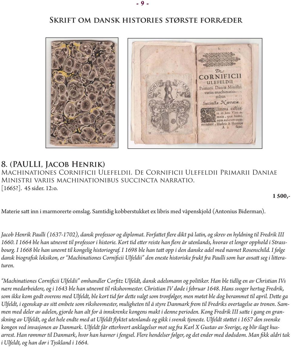 Samtidig kobberstukket ex libris med våpenskjold (Antonius Biderman). Jacob Henrik Paulli (1637-1702), dansk professor og diplomat.