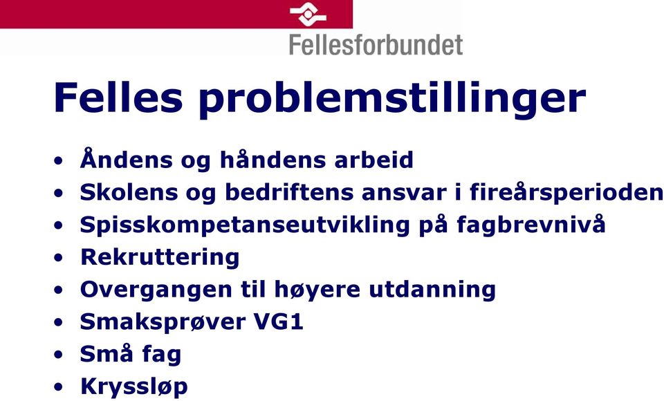 Spisskompetanseutvikling på fagbrevnivå Rekruttering