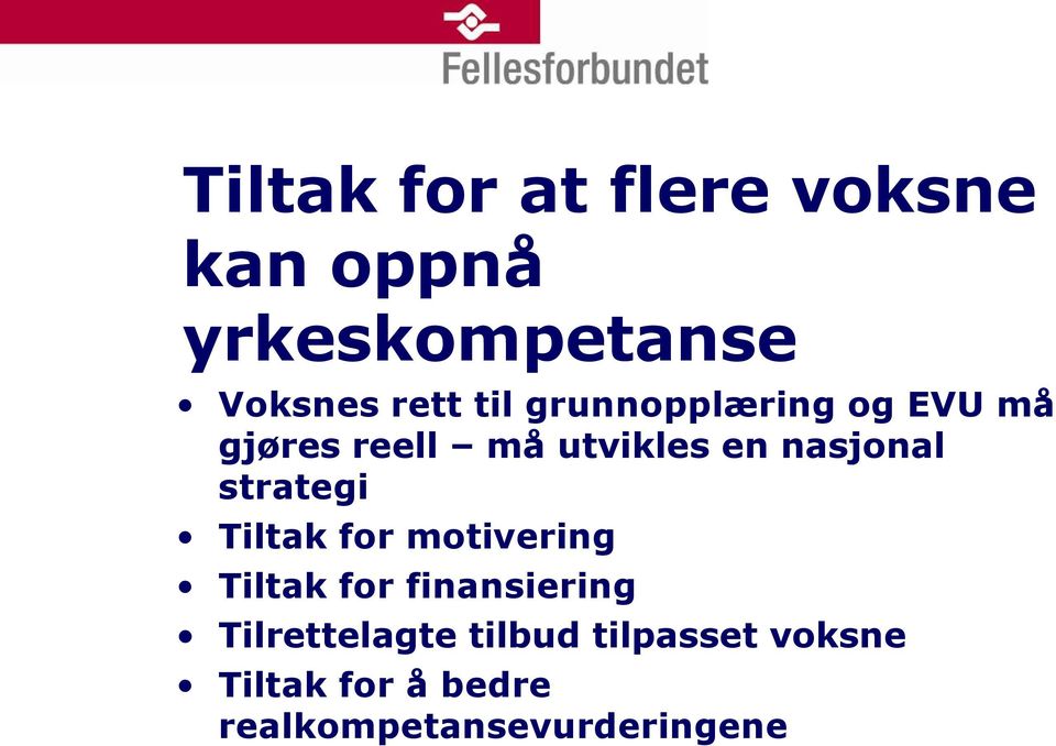 strategi Tiltak for motivering Tiltak for finansiering