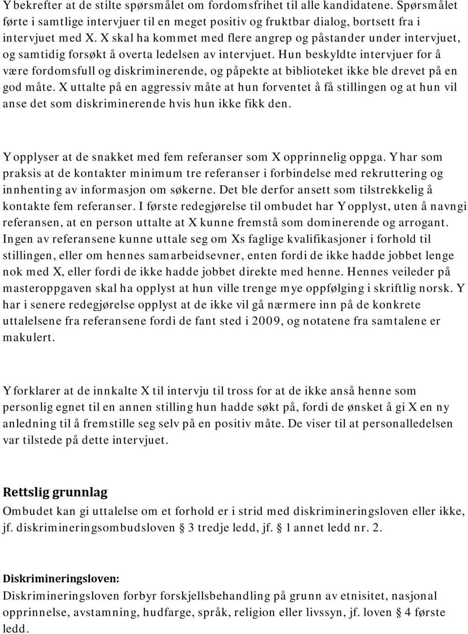 Hun beskyldte intervjuer for å være fordomsfull og diskriminerende, og påpekte at biblioteket ikke ble drevet på en god måte.