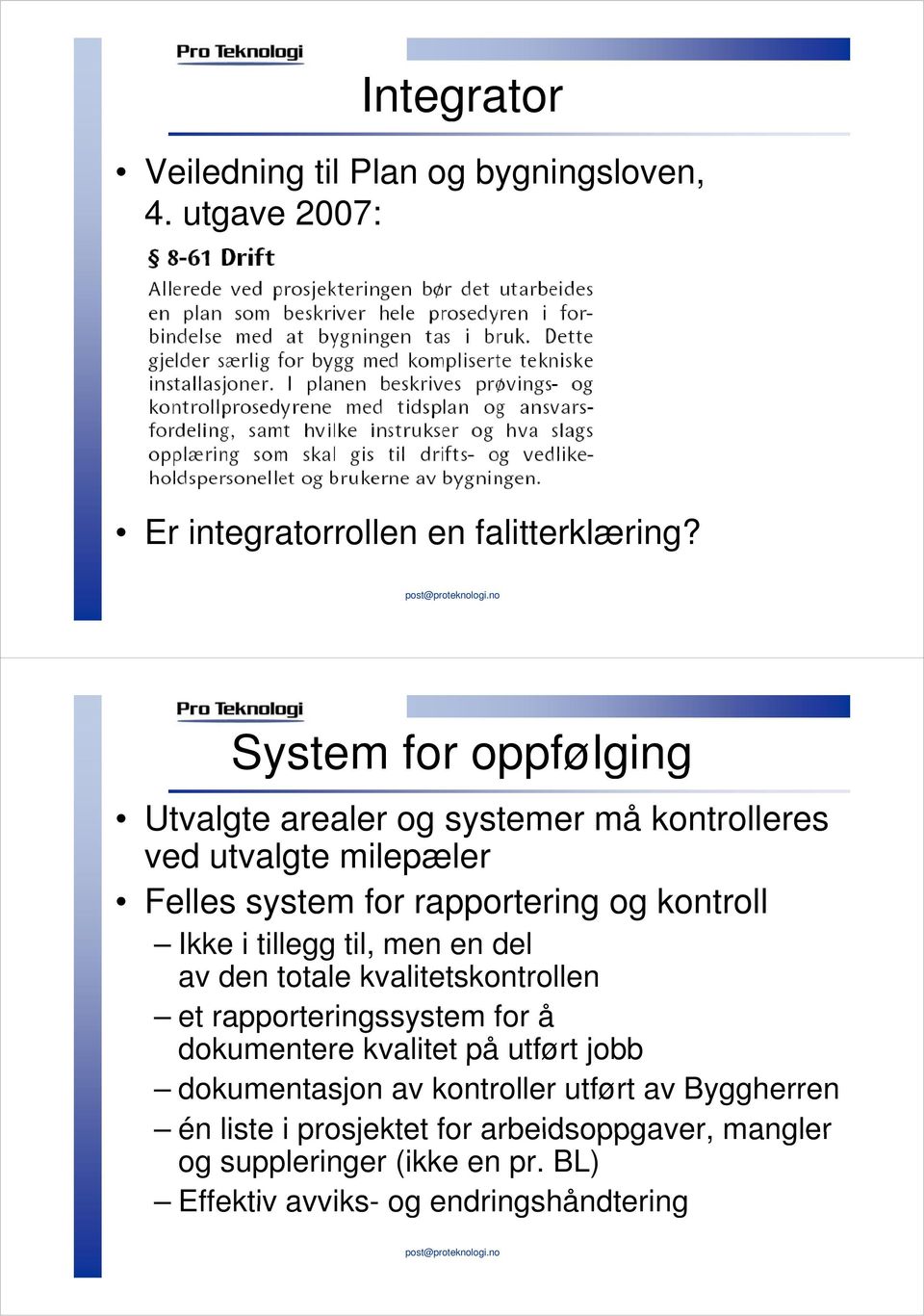 i tillegg til, men en del av den totale kvalitetskontrollen et rapporteringssystem for å dokumentere e e kvalitet på utført jobb