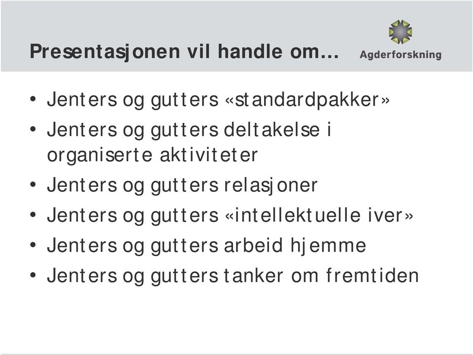 og gutters relasjoner Jenters og gutters «intellektuelle iver»