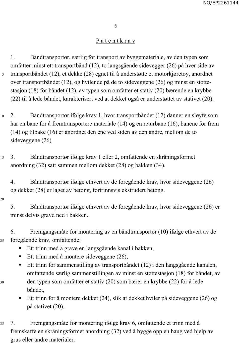 egnet til å understøtte et motorkjøretøy, anordnet over transportbåndet (12), og hvilende på de to sideveggene (26) og minst en støttestasjon (18) for båndet (12), av typen som omfatter et stativ ()