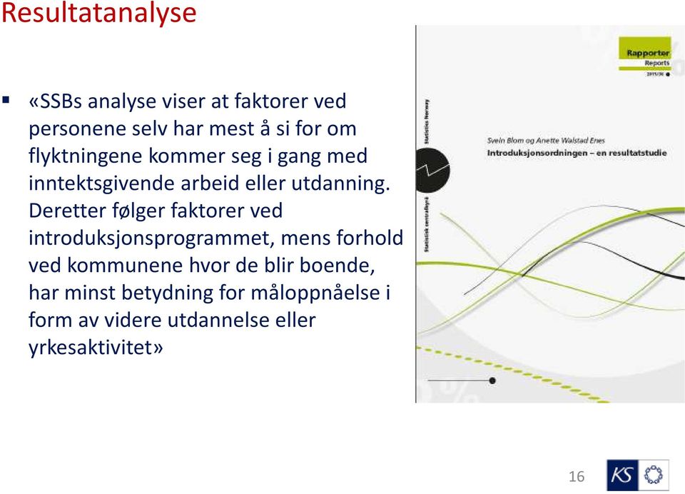 Deretter følger faktorer ved introduksjonsprogrammet, mens forhold ved kommunene hvor de