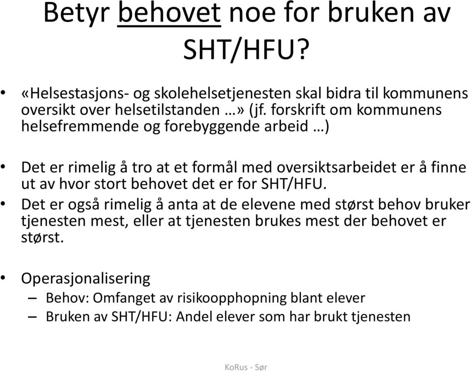 stort behovet det er for SHT/HFU.