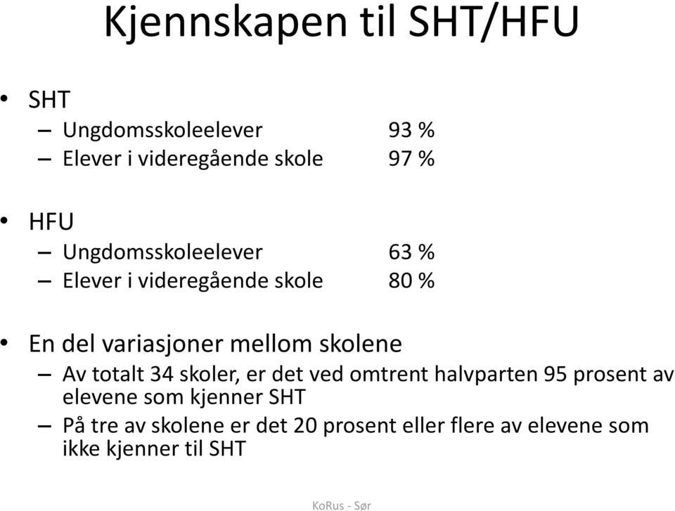 skolene Av totalt 34 skoler, er det ved omtrent halvparten 95 prosent av elevene som