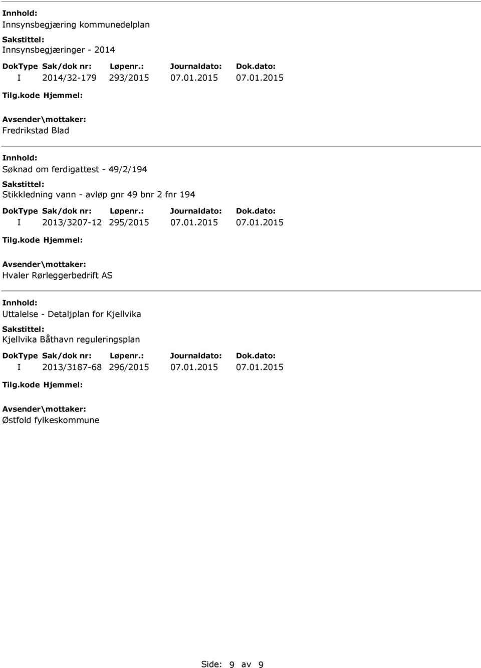 2 fnr 194 2013/3207-12 295/2015 Hvaler Rørleggerbedrift AS ttalelse - Detaljplan for