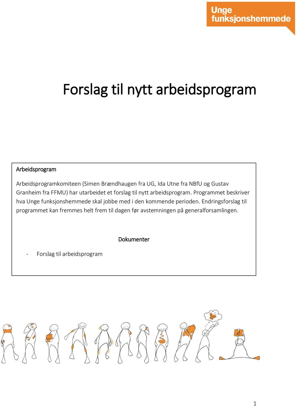 Programmet beskriver hva Unge funksjonshemmede skal jobbe med i den kommende perioden.