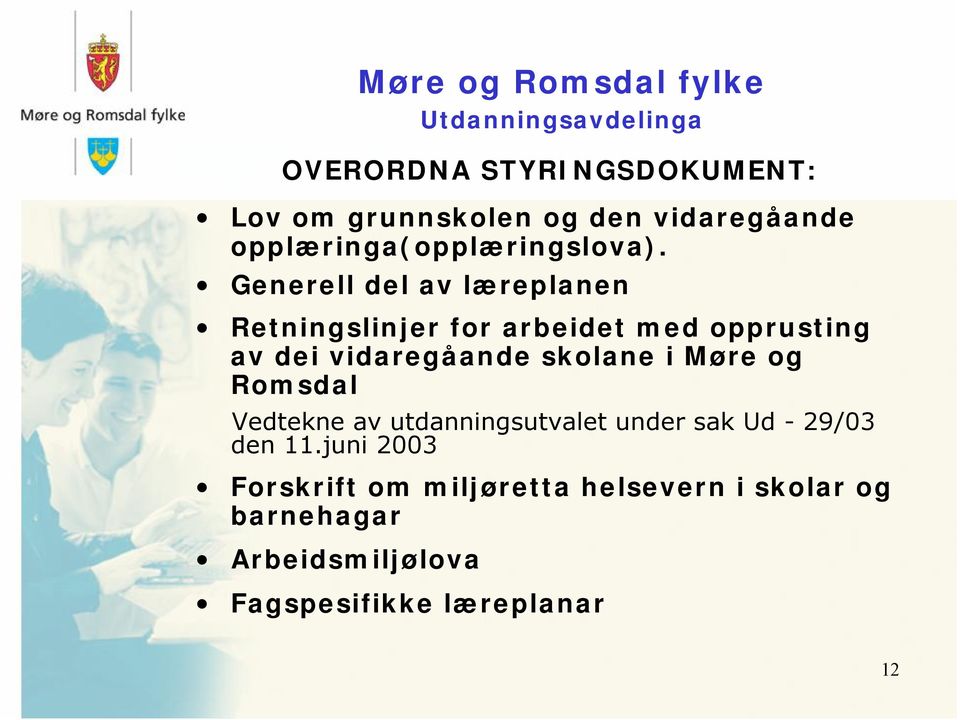 skolane i Møre og Romsdal Vedtekne av utdanningsutvalet under sak Ud - 29/03 den 11.