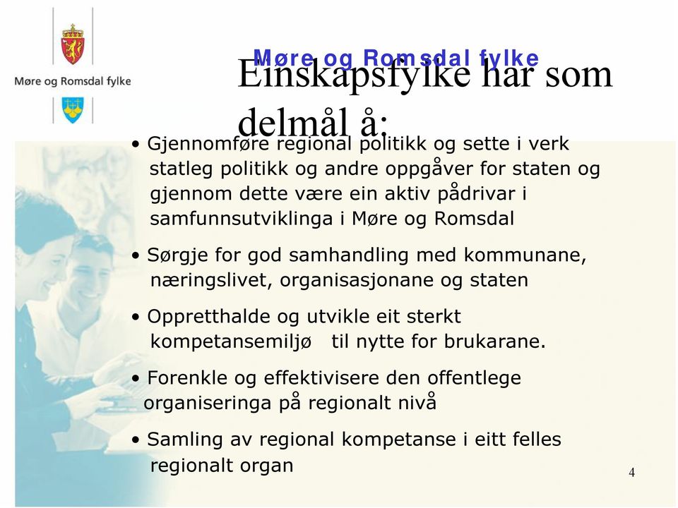 næringslivet, organisasjonane og staten Oppretthalde og utvikle eit sterkt kompetansemiljø til nytte for brukarane.