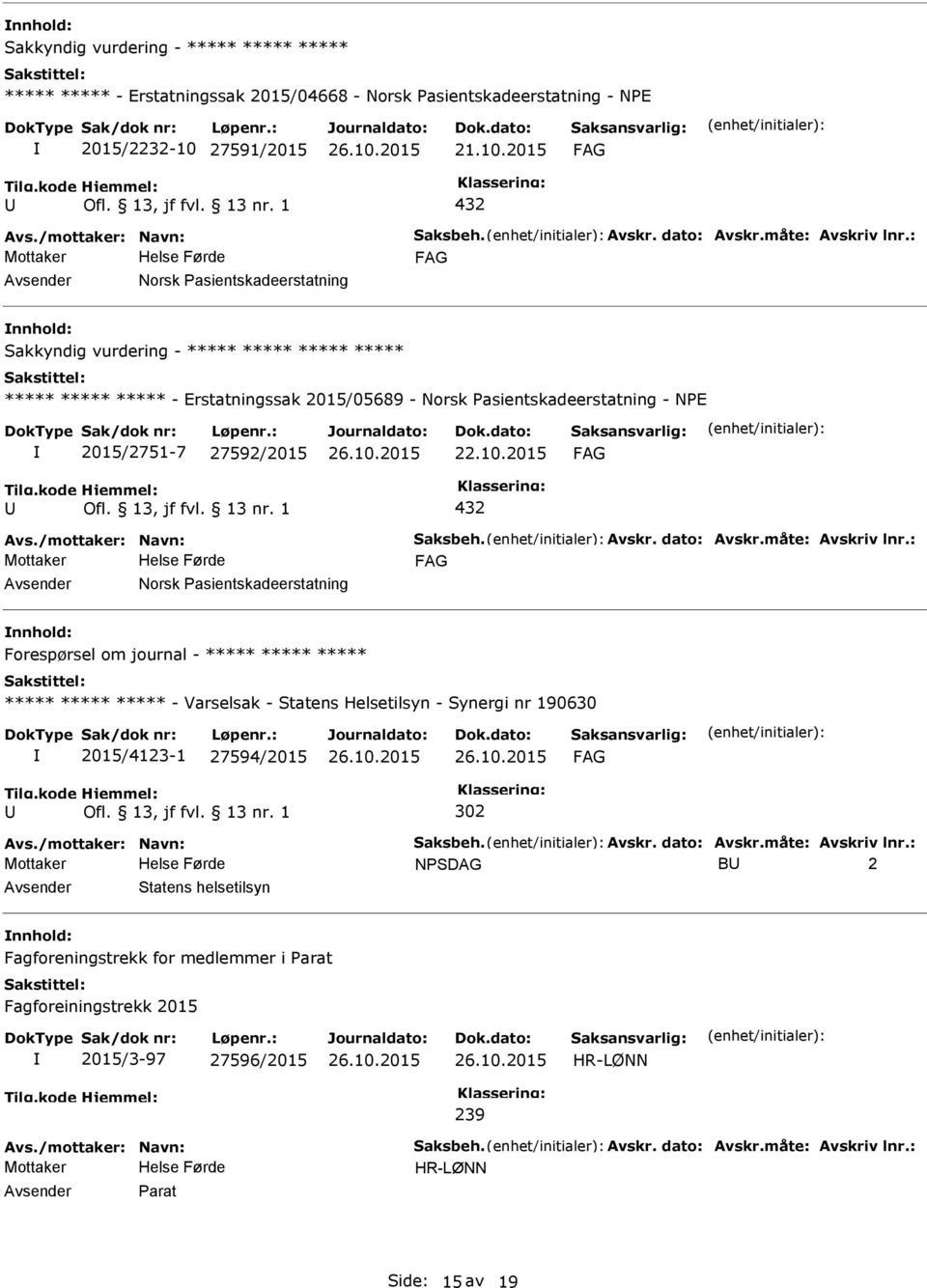 2015 432 Mottaker Norsk asientskadeerstatning Sakkyndig vurdering - ***** ***** ***** ***** ***** ***** ***** - Erstatningssak 2015/05689 - Norsk asientskadeerstatning -