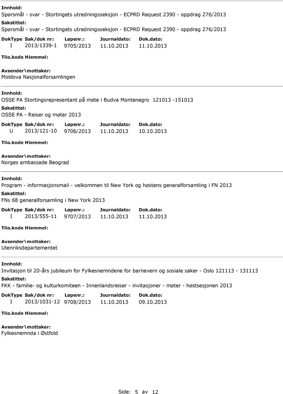 informasjonsmail - velkommen til New York og høstens generalforsamling i FN 2013 FNs 68 generalforsamling i New York 2013 2013/555-11 9707/2013 tenriksdepartementet nvitasjon til 20-års jubileum for