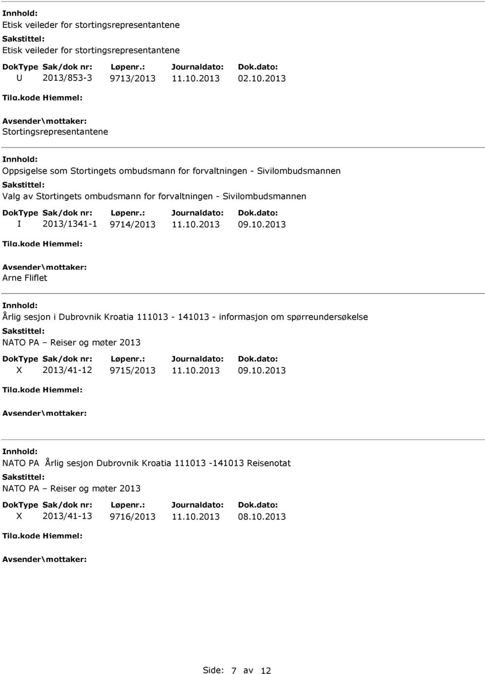 forvaltningen - Sivilombudsmannen 2013/1341-1 9714/2013 Arne Fliflet Årlig sesjon i Dubrovnik Kroatia 111013-141013 - informasjon om