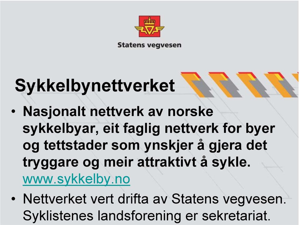 tryggare og meir attraktivt å sykle. www.sykkelby.