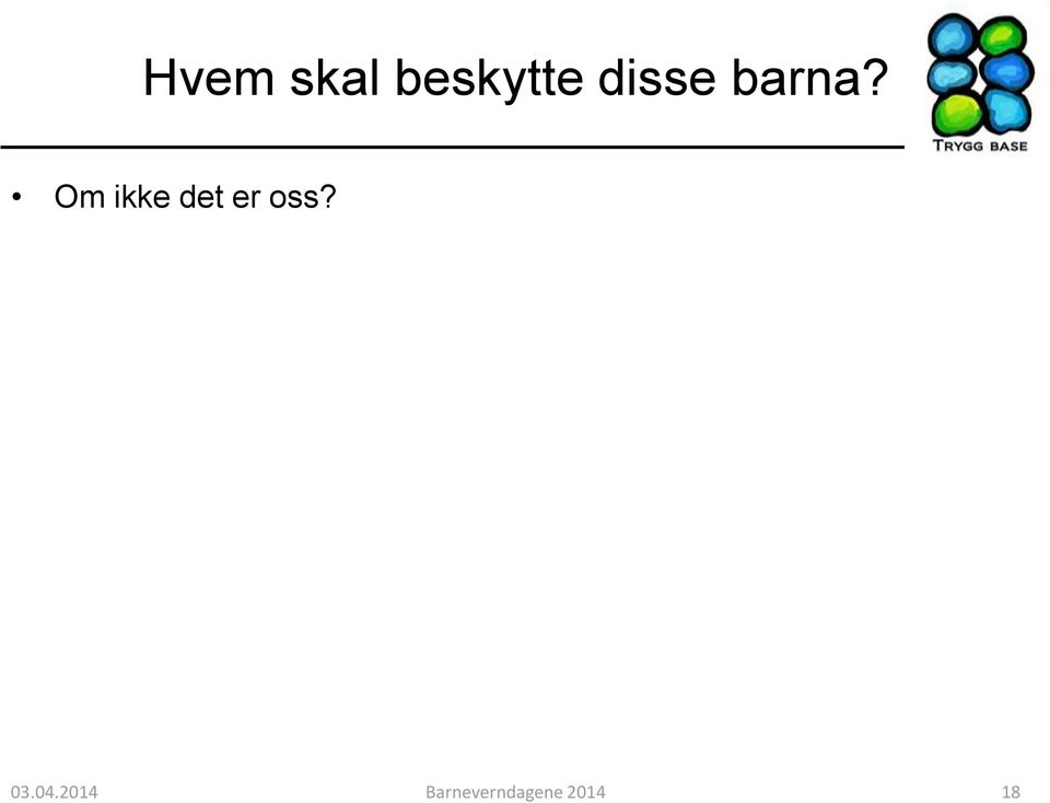 Om ikke det er oss?