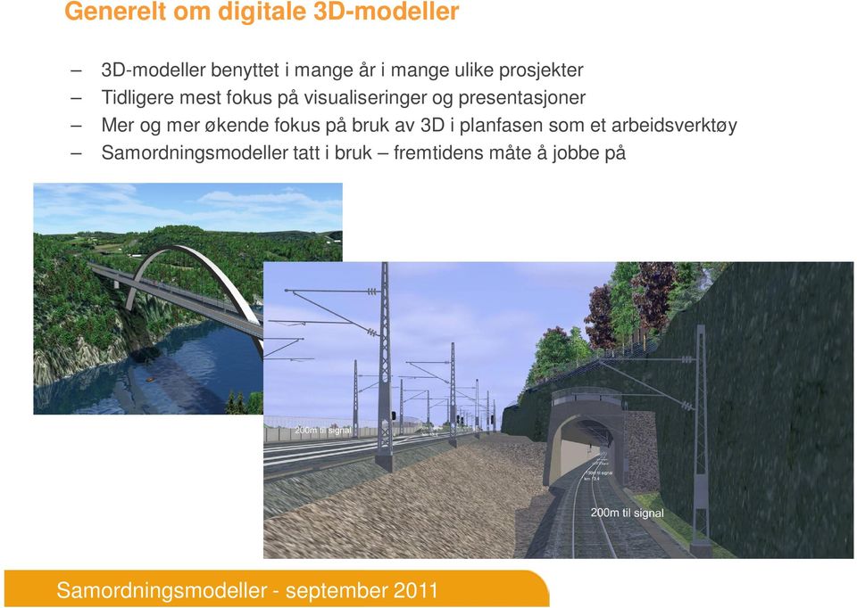 presentasjoner Mer og mer økende fokus på bruk av 3D i planfasen som