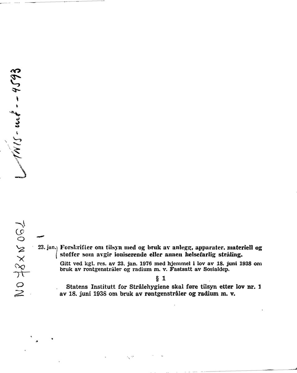 1976 med hjemmel i lov av 18. juni 1938 om bruk av røntgenstråler og radium m. v. Fastsatt av Sosialdep.