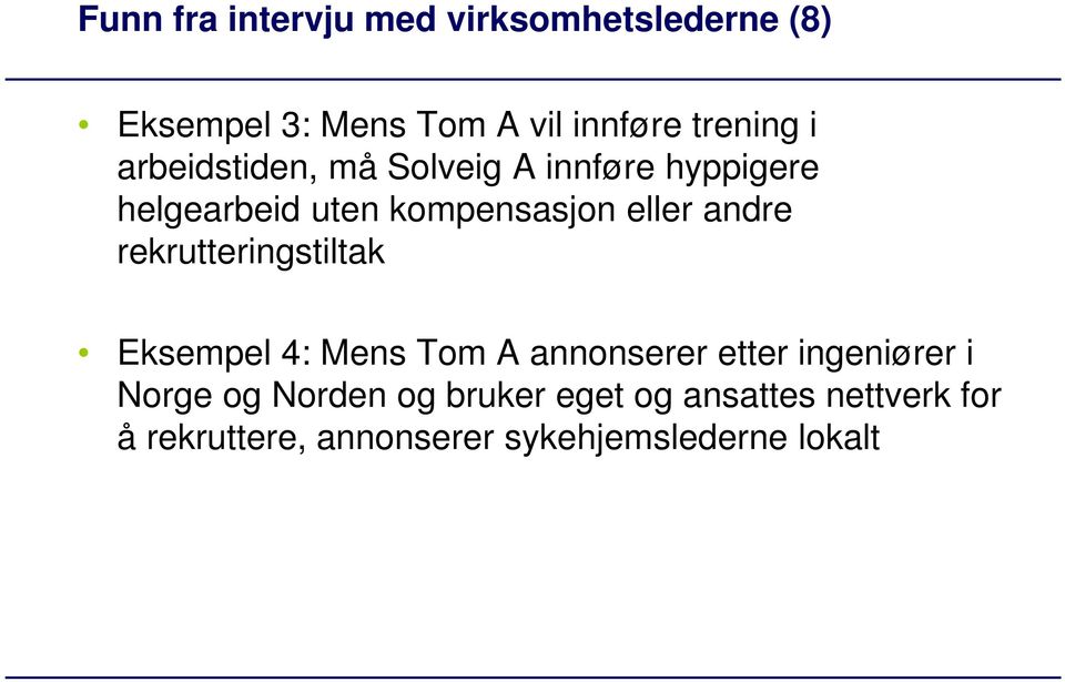 rekrutteringstiltak Eksempel 4: Mens Tom A annonserer etter ingeniører i Norge og Norden