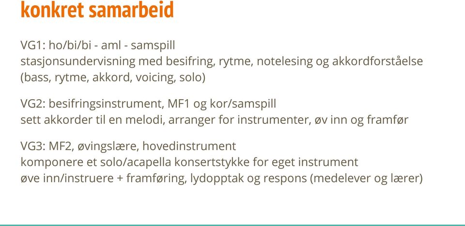 akkorder til en melodi, arranger for instrumenter, øv inn og framfør VG3: MF2, øvingslære, hovedinstrument