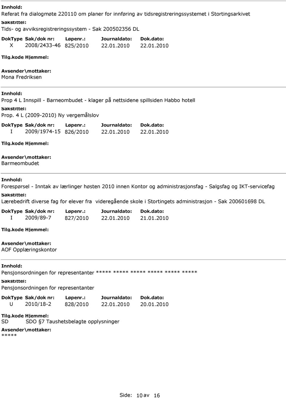 4 L (2009-2010) Ny vergemålslov 2009/1974-15 826/2010 Barmeombudet Forespørsel - nntak av lærlinger høsten 2010 innen Kontor og administrasjonsfag - Salgsfag og KT-servicefag Lærebedrift diverse fag