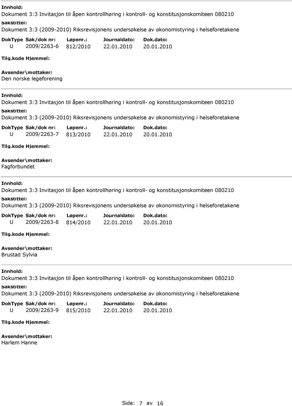 Fagforbundet Dokument 3:3 nvitasjon til åpen kontrollhøring i kontroll- og konstitusjonskomiteen 080210 2009/2263-8 814/2010