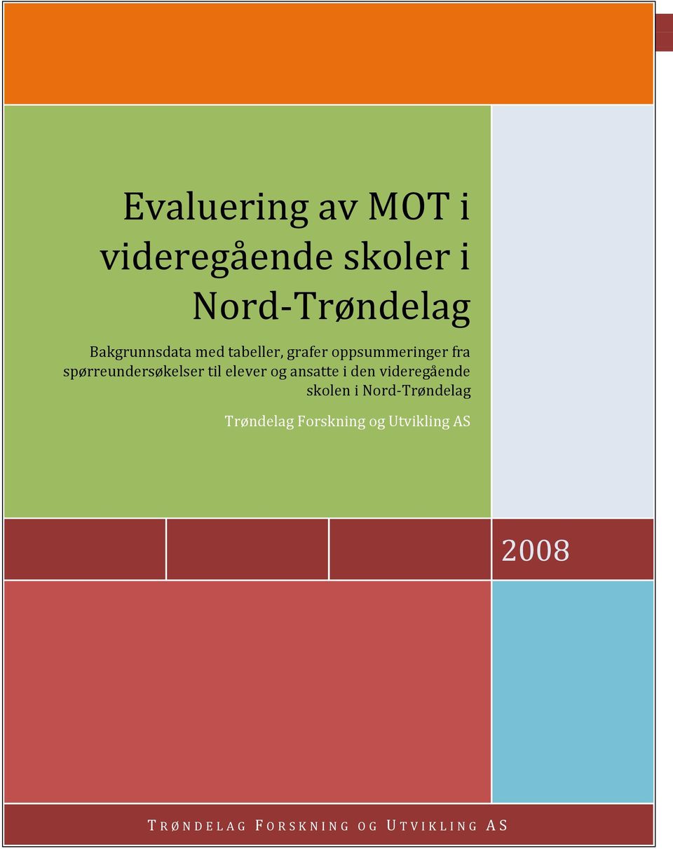 elever og ansatte i den videregående skolen i Nord-Trøndelag Trøndelag Forskning og Utvikling AS 2008