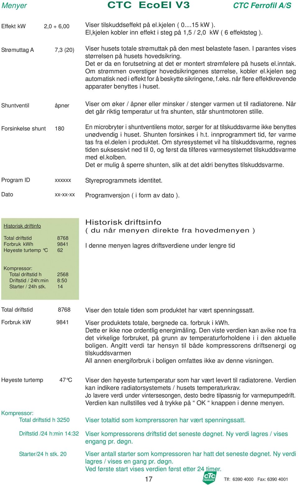 Det er da en forutsetning at det er montert strømfølere på husets el.inntak. Om strømmen overstiger hovedsikringenes størrelse, kobler el.