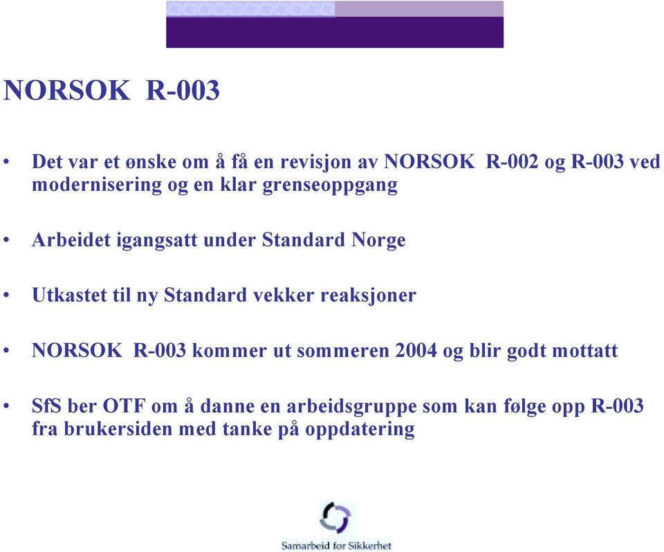 til ny Standard vekker reaksjoner NORSOK R-003 kommer ut sommeren 2004 og blir godt