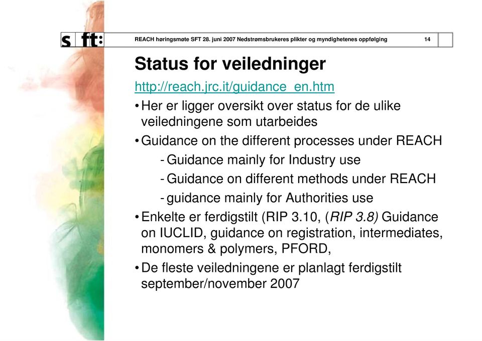 for Industry use - Guidance on different methods under REACH - guidance mainly for Authorities use Enkelte er ferdigstilt (RIP 3.10, (RIP 3.