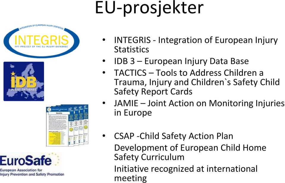 Report Cards JAMIE Joint Action on Monitoring Injuries in Europe CSAP -Child Safety Action