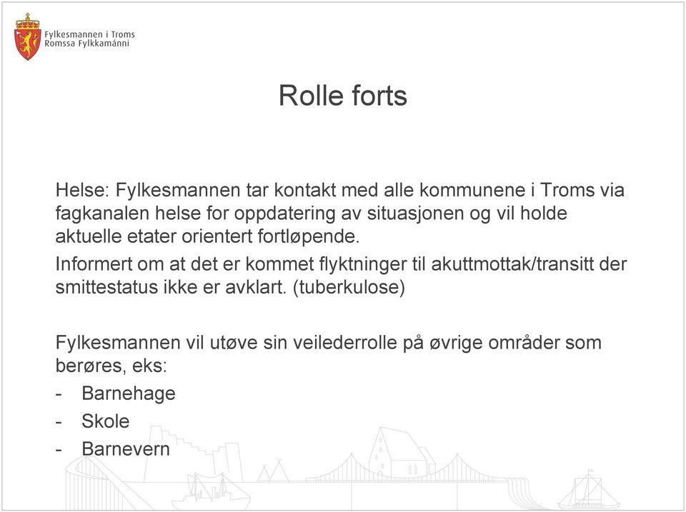 Informert om at det er kommet flyktninger til akuttmottak/transitt der smittestatus ikke er avklart.