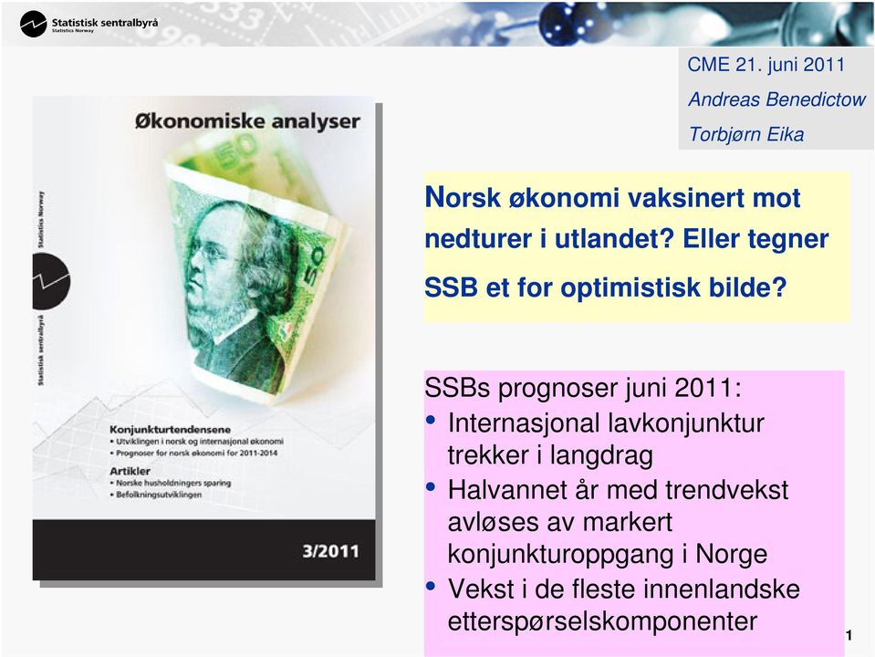 utlandet? Eller tegner SSB et for optimistisk bilde?