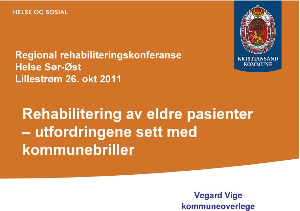 okt 2011 Rehabilitering av eldre pasienter