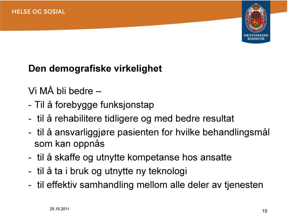 behandlingsmål som kan oppnås - til å skaffe og utnytte kompetanse hos ansatte - til å