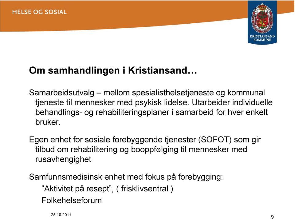 Egen enhet for sosiale forebyggende tjenester (SOFOT) som gir tilbud om rehabilitering og booppfølging til mennesker