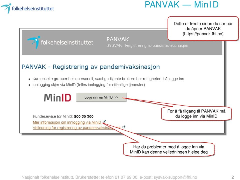 med å logge inn via MinID kan denne veiledningen hjelpe deg Nasjonalt