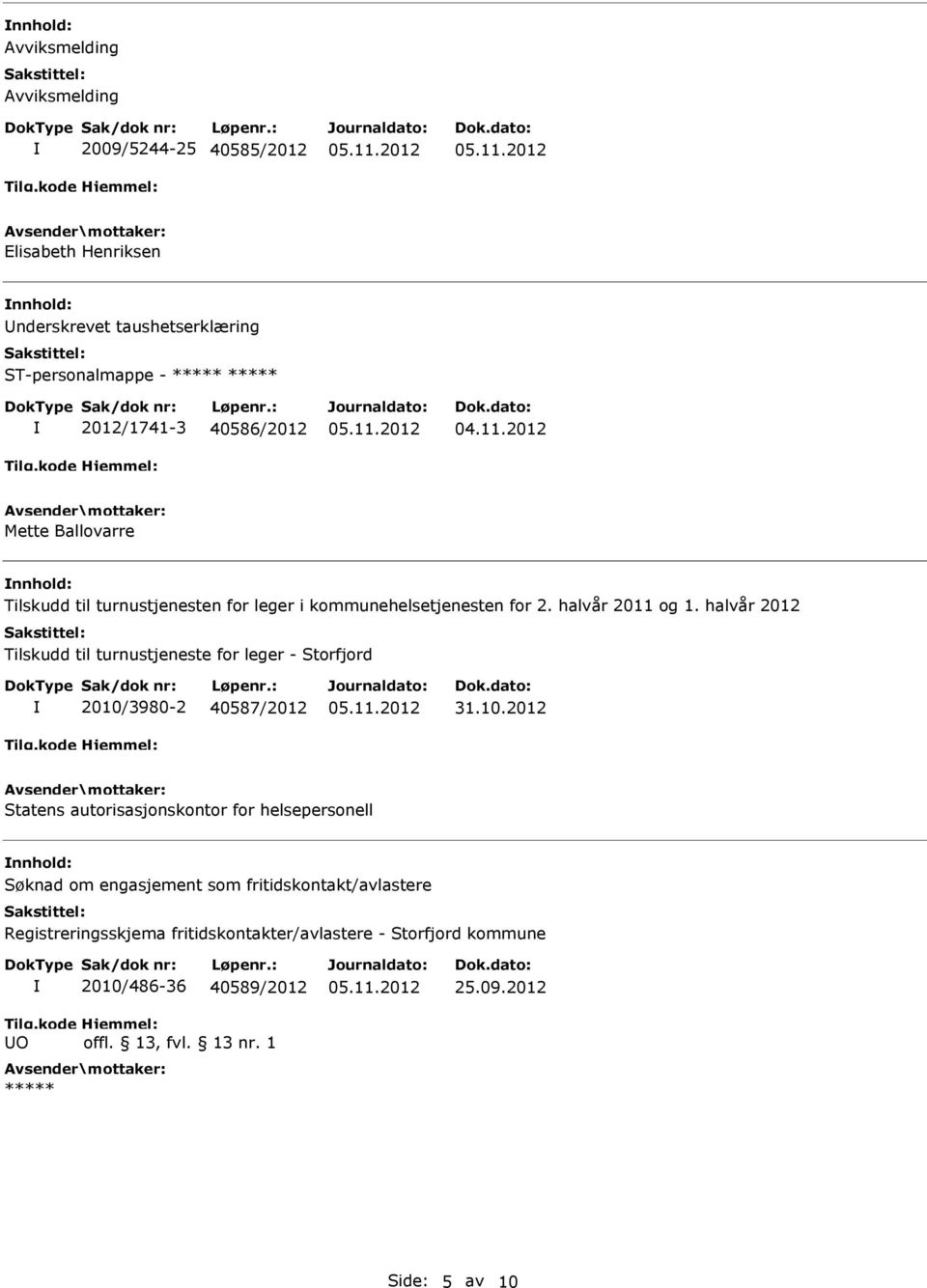 halvår 2012 Tilskudd til turnustjeneste for leger - Storfjord 2010/