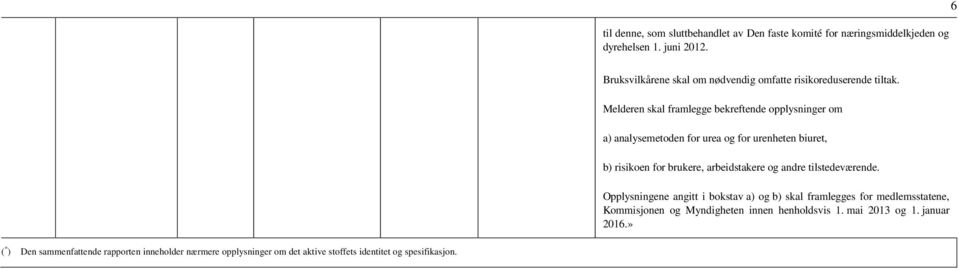 b) risikoen for brukere, arbeidstakere og andre tilstedeværende.