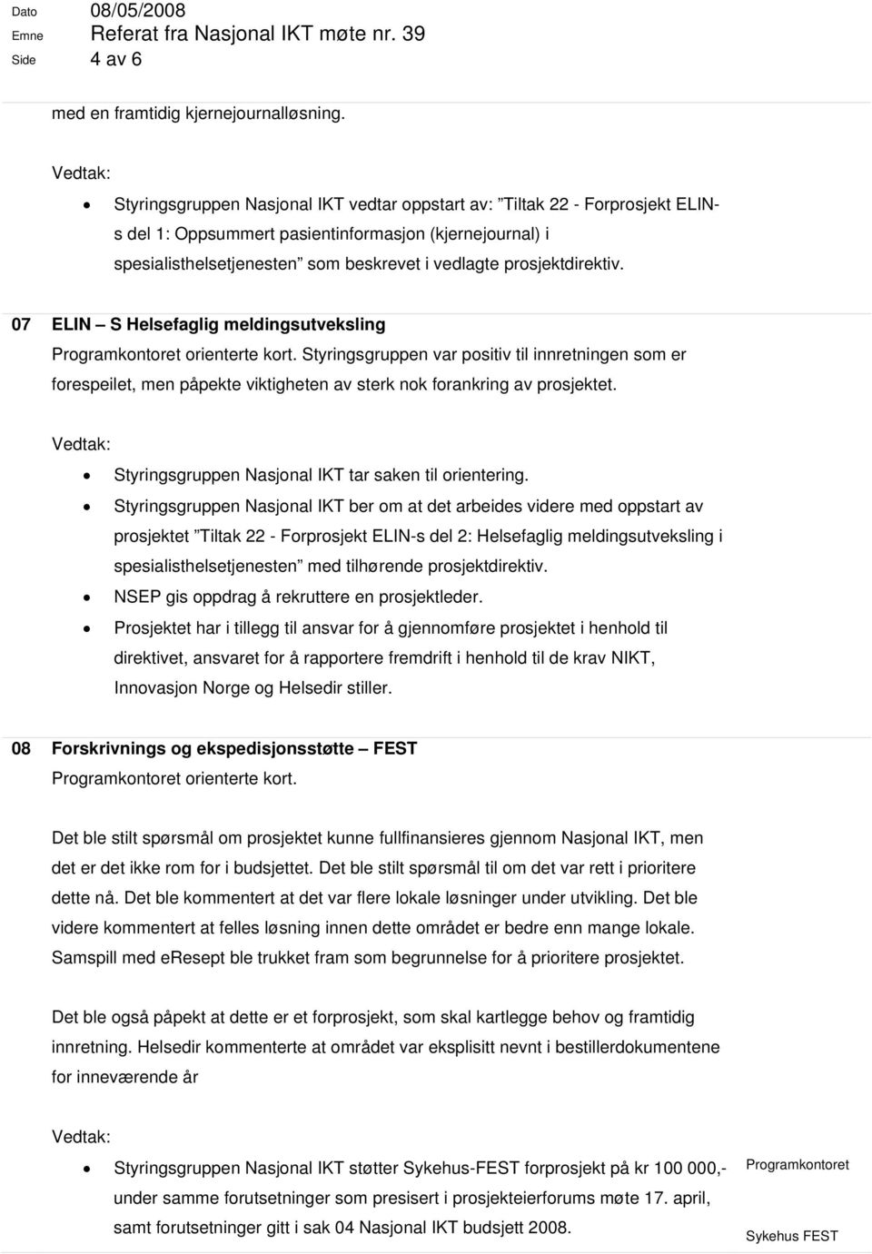 prosjektdirektiv. 07 ELIN S Helsefaglig meldingsutveksling orienterte kort.