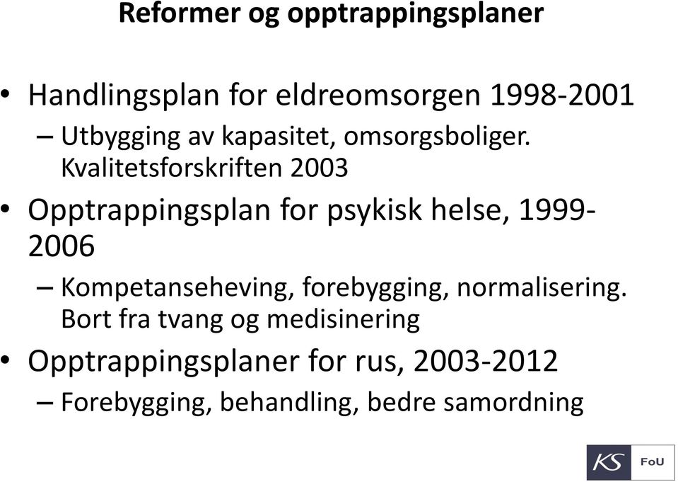 Kvalitetsforskriften 2003 Opptrappingsplan for psykisk helse, 1999-2006
