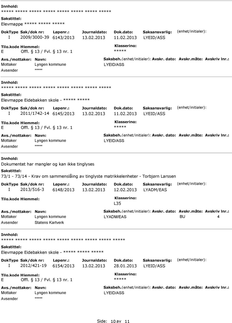 sammenslåing av tinglyste matrikkelenheter - Torbjørn Larssen 2013/516-3 6148/2013 LYADM/EAS L35