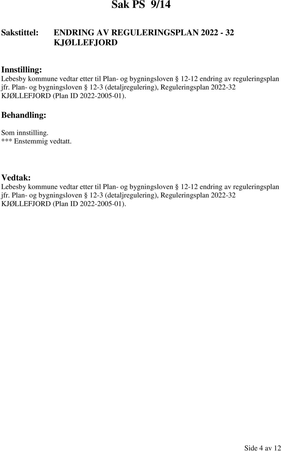 Plan- og bygningsloven 12-3 (detaljregulering), Reguleringsplan 2022-32 KJØLLEFJORD (Plan ID 2022-2005-01).