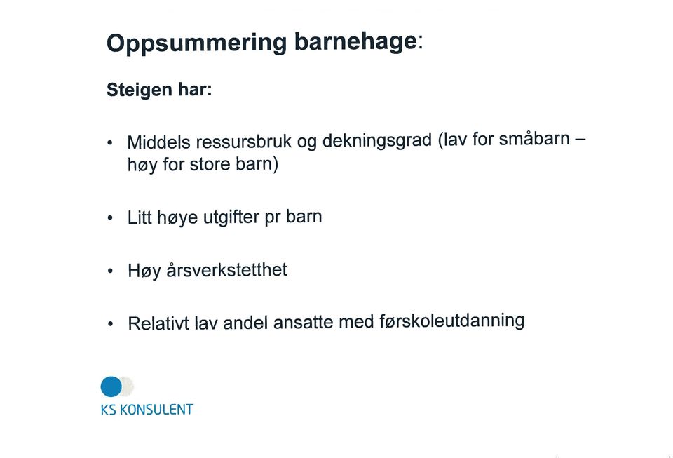 stre barn) Litt høye utgifter pr barn Høy